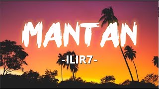 Ilir7  Lirik MANTAN [upl. by Faustine]