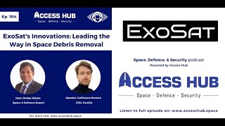 Ep 104 ExoSats Innovations Leading the Way in Space Debris Removal [upl. by Yesmar]