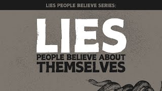 Lies People Believe About Themselves [upl. by Aelrac384]