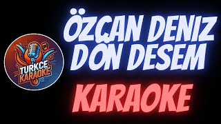 Özcan Deniz  Dön Desem Karaoke [upl. by Nylirrehs]