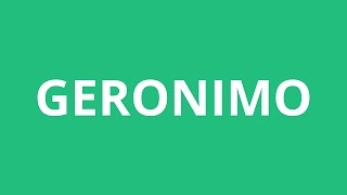 How To Pronounce Geronimo  Pronunciation Academy [upl. by Branch]