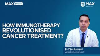 How Immunotherapy Revolutionised Cancer Treatment │ Dr Vikas Goswami│Max Hospital Vaishali [upl. by Noimad]