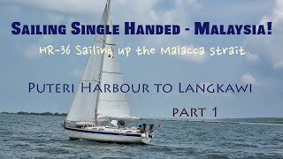 Sailing Single Handed 57  From Puteri Harbour to Langkawi Malaysia Part 1 [upl. by Divadnoj]