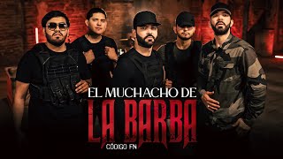 Código FN  El Muchacho de la Barba Video Oficial [upl. by Isnyl]