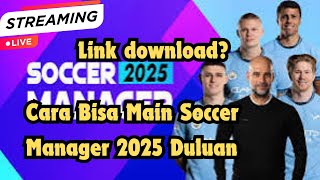 Cara Dapet Early Access Soccer Manager 2025  Link Download Soccer Manager 2025 Boleh Comment [upl. by Cha219]