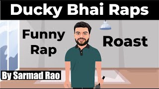 Ducky Bhai raps  Roast  Sarmad Rao [upl. by Yrrem699]