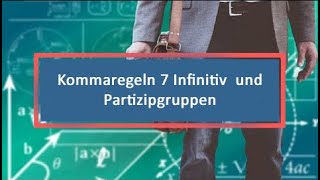 Kommaregeln 7 Infinitiv und Partizipgruppen [upl. by Amhsirak]