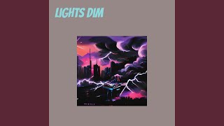 Lights Dim [upl. by Aniela]