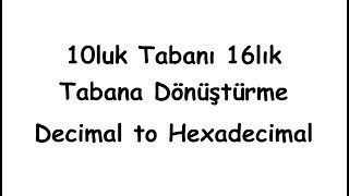 10luk tabanı 16lık tabana çevirme Decimal to Hexadecimal [upl. by Nois212]