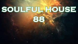 SOULFUL HOUSE 88 [upl. by Tinor]