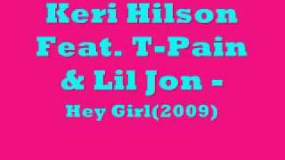 KeriHilson Ft Tpain amp Lil Jon Hey Girl [upl. by Conny]