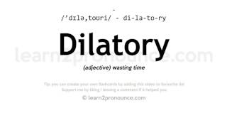 Pronunciation of Dilatory  Definition of Dilatory [upl. by Eugen]