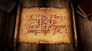 SCNS Plays DampD New Tyranna Campaign Part 40 [upl. by Jerrilee]