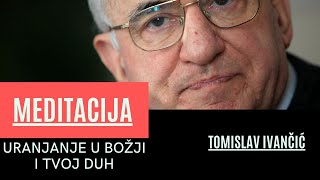 Tomislav Ivančić  Meditacija Uranjanje u Božji i Tvoj Duh [upl. by Pearlman639]