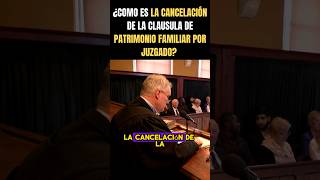 como es la cancelacion de la clausula 🛑de patrimonio familiar [upl. by Ardnikal]