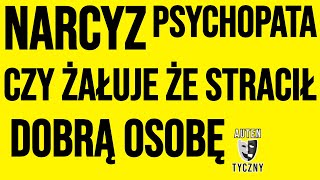 CZY NARCYZ ŻAŁUJE ŻE STRACIŁ DOBRĄ OSOBĘ narcyz psychologia rozwój romans motywacja npd [upl. by Oniluap887]