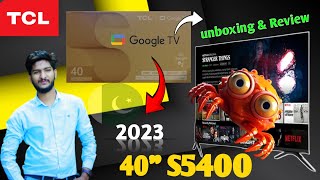 TCL 40inch S5400 unboxing and review 💥 1st 40quot Google tv in Pakistan 🔥 [upl. by Herzen]