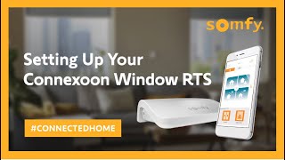 Setting Up Your Connexoon Window RTS  Somfy [upl. by Piwowar]