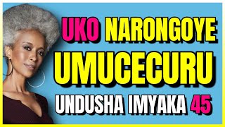 Uko NARONGOYE UMUCECURU UNDUSHA IMYAKA 45 BWARI BWIZA  ijwi ryamerika  Agasobanuye 2024 [upl. by Baten]