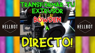 Transformar tu extrusor bowden a directo HellbotMagna1 [upl. by Adnert269]