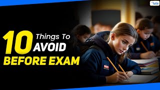 10 Things You Should Never Do Before Exams  Exam Tips For Students  LetsTute [upl. by Meeki]