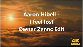 Aaron Hibell  I feel lost Øwner Zennc Edit [upl. by Ennayoj]