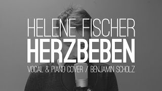 Helene Fischer – Herzbeben Piano Cover Benjamin Scholz [upl. by Cathyleen]