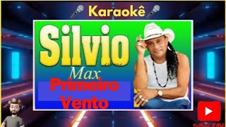 🎤 Karaokê Primeiro Vento Silvio Max🎤 [upl. by Harrietta]