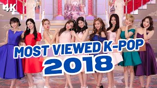 TOP 200 MOST VIEWED KPOP SONGS OF 2018  2024 Update [upl. by Mozes341]