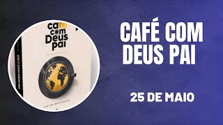 Café com Deus Pai ⭐  doses diárias de fé  25 de maio 146 cafecomdeuspai [upl. by Benia295]