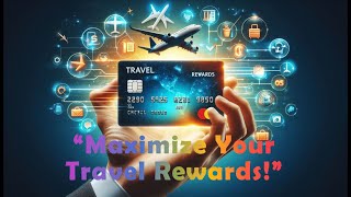 Best Credit Cards for Maximizing Travel Rewards in 2024 [upl. by Marni]