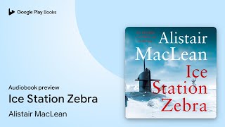 Ice Station Zebra by Alistair MacLean · Audiobook preview [upl. by Darbee87]