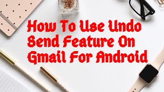 How To Use Undo Send Feature In Gmail For Android [upl. by Maddeu]