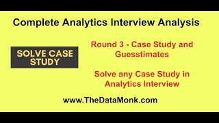 Solve Case Study and Guesstimates in any Analytics Interview  Round 3  The Data Monk [upl. by Neeuq]