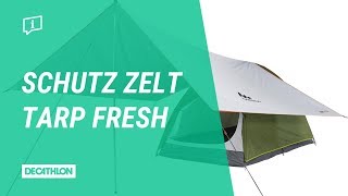 Schutz Zelt Tarp Fresh  Praktischer Zeltunterstand von DECATHLON [upl. by Eckhardt]