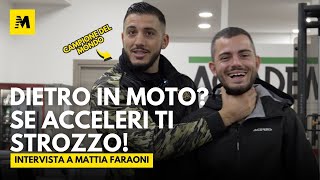 PICCHIA fortissimo ma ha PAURA delle MOTO Lintervista a MATTIA FARAONI [upl. by Iluj721]