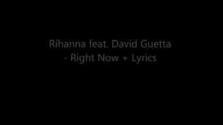 Rihanna feat David Guetta  Right Now  Lyrics [upl. by Anear479]