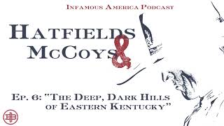 INFAMOUS AMERICA  Hatfields amp McCoys Ep6 “The Deep Dark Hills of Eastern Kentucky” [upl. by Atiluj]