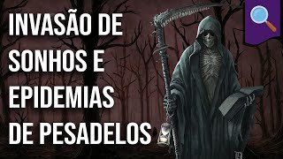 Desmistificando invasão de sonhos e epidemias de pesadelos [upl. by Notlek]