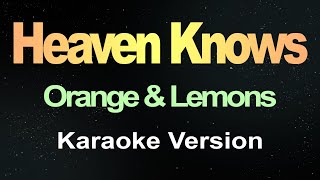 Heaven Knows  Orange amp Lemons Karaoke Version [upl. by Esinyt]