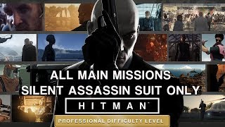 HITMAN Professional Mode  All Main Missions  Silent Assassin Suit Only [upl. by Allister]