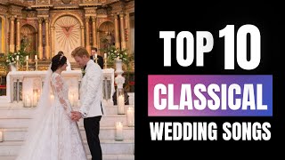 Top 10 Classical Wedding Songs For Walking Down The Aisle [upl. by Ahseei]