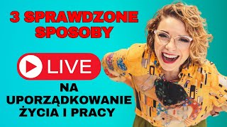 🔴 3 sprawdzone sposoby na uporządkowanie życia i pracy [upl. by Nessah383]