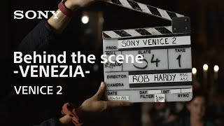 Behind the Scene of quotVENEZIAquot with Rob Hardy BSC ASC  VENICE 2  Sony  CineAlta [upl. by Ahsein]