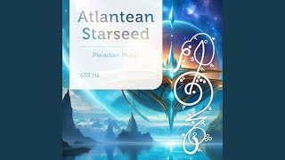 Atlantean Starseed 639 Hz [upl. by Flieger]