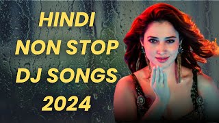 NON STOP HINDI DJ MUSIC MIX  DJ SONGS BOLLYWOOD REMIXES TRENDING LATEST 2024 [upl. by Lindsay210]