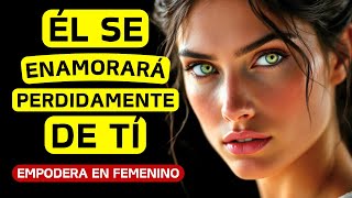 10 hábitos para que ÉL SE ENAMORE LOCAMENTE DE TÍ  Empodera en Femenino [upl. by Orual]