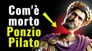 La tragica MORTE di Ponzio Pilato dopo la crocifissione di Gesù [upl. by Deedee]