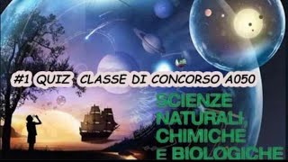 1 QUIZ COMMENTATI SCIENZE NATURALI CHIMICHE E BIOLOGICHE concorso scuola classediconcorsoA050 [upl. by Cecile65]