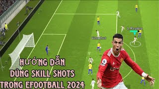 Hướng dẫn dùng Skill Shots đơn giản hiệu quả trong Efootball 2024  BeerPES [upl. by Dilly]